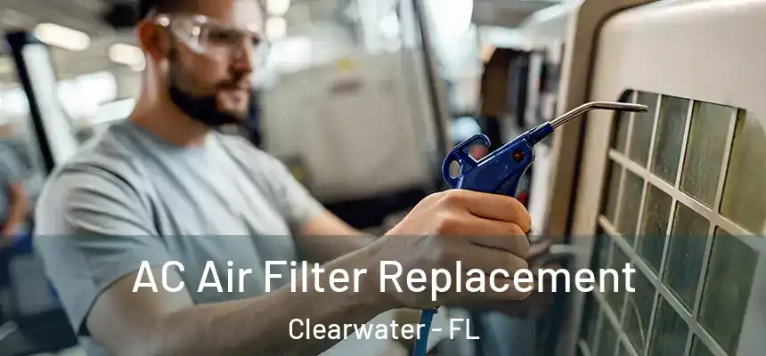  AC Air Filter Replacement Clearwater - FL