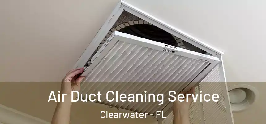 Air Duct Cleaning Service Clearwater - FL