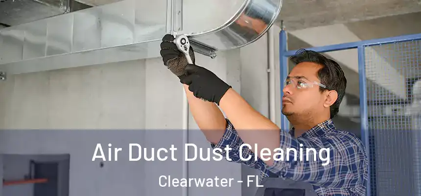  Air Duct Dust Cleaning Clearwater - FL