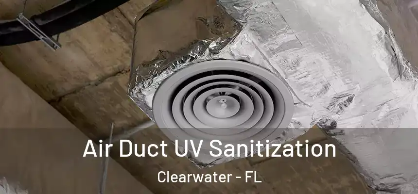  Air Duct UV Sanitization Clearwater - FL