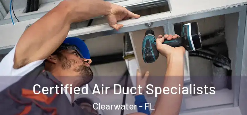  Certified Air Duct Specialists Clearwater - FL