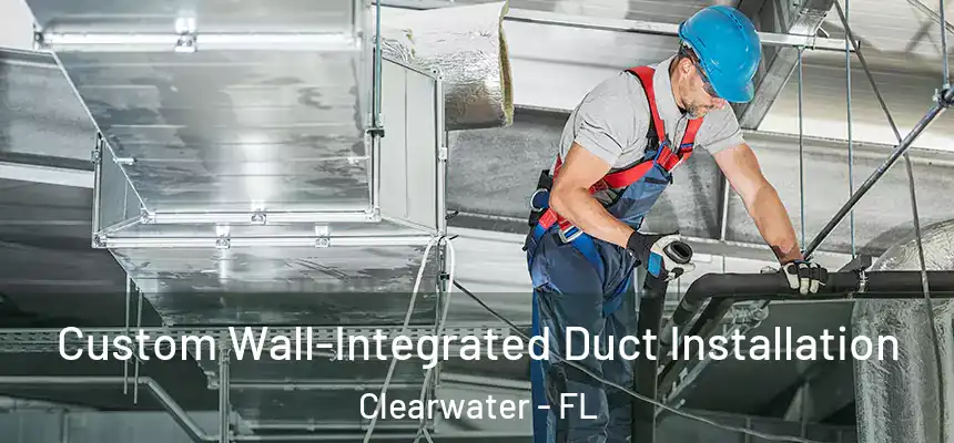  Custom Wall-Integrated Duct Installation Clearwater - FL