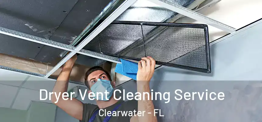 Dryer Vent Cleaning Service Clearwater - FL