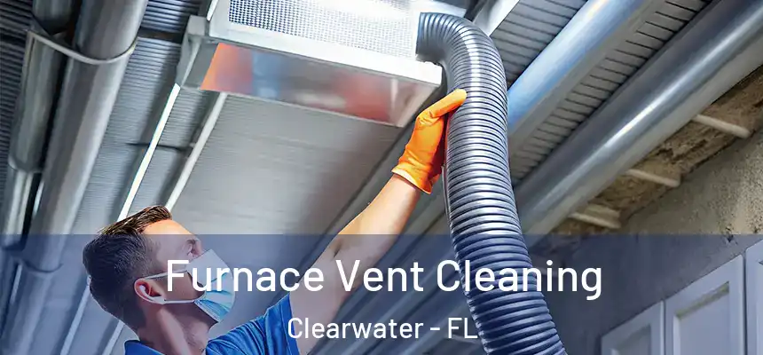 Furnace Vent Cleaning Clearwater - FL
