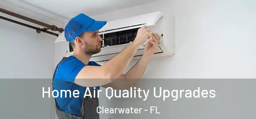  Home Air Quality Upgrades Clearwater - FL