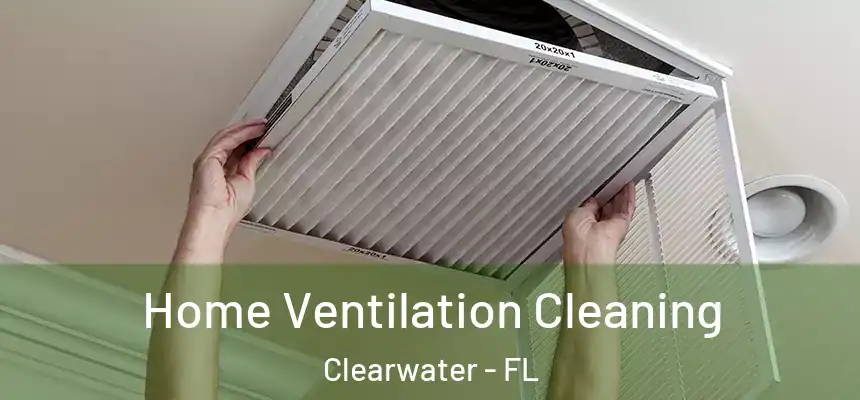 Home Ventilation Cleaning Clearwater - FL