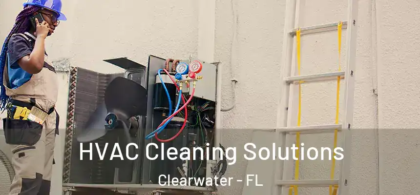  HVAC Cleaning Solutions Clearwater - FL