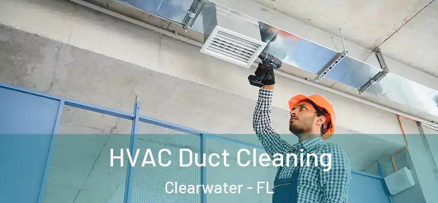  HVAC Duct Cleaning Clearwater - FL