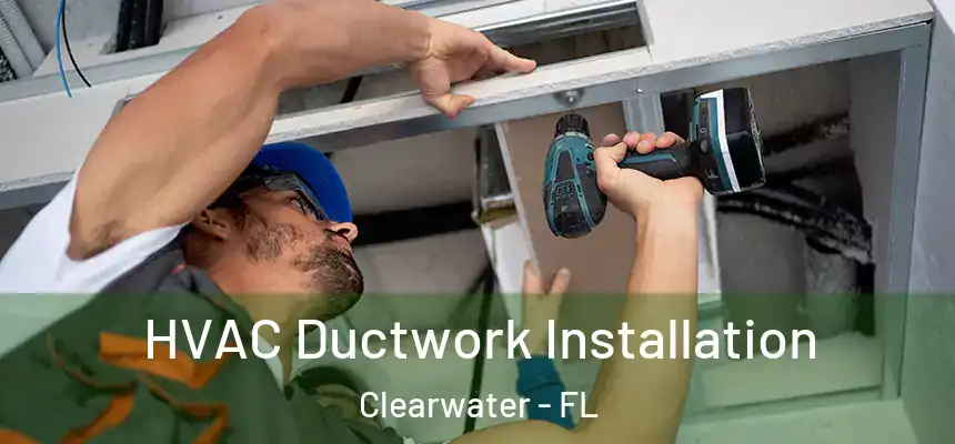 HVAC Ductwork Installation Clearwater - FL