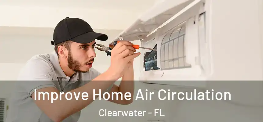 Improve Home Air Circulation Clearwater - FL