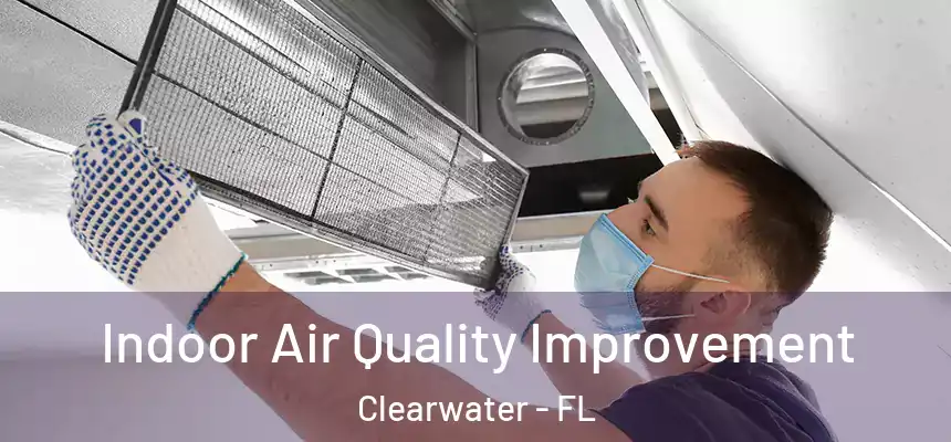 Indoor Air Quality Improvement Clearwater - FL