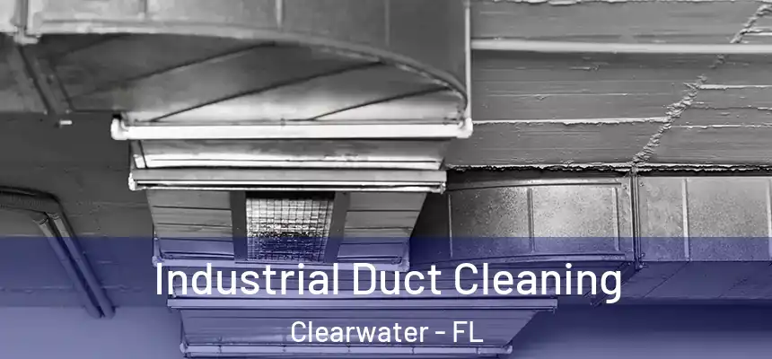 Industrial Duct Cleaning Clearwater - FL