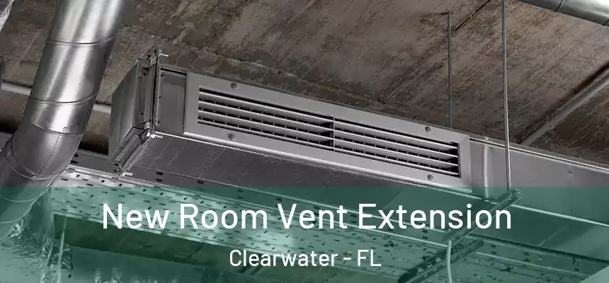  New Room Vent Extension Clearwater - FL