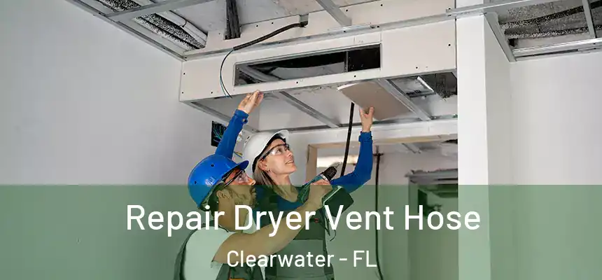  Repair Dryer Vent Hose Clearwater - FL