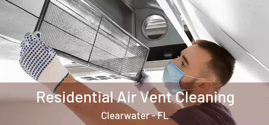  Residential Air Vent Cleaning Clearwater - FL