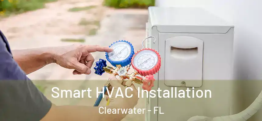 Smart HVAC Installation Clearwater - FL