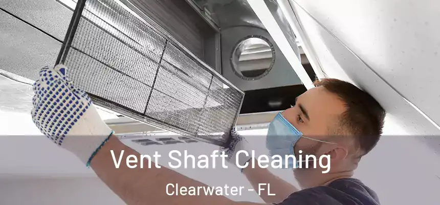  Vent Shaft Cleaning Clearwater - FL