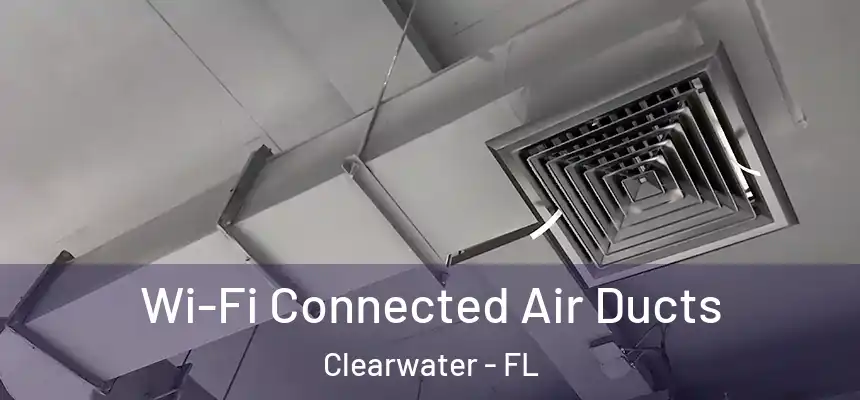  Wi-Fi Connected Air Ducts Clearwater - FL
